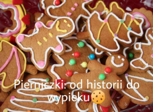 Pierniczki - od historii do wypieku